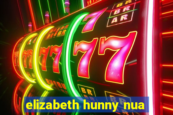 elizabeth hunny nua